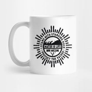 Water is Life - I Stand with Standing Rock Protest Mug